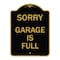 Signmission Designer Series Sign-Sorry Garage Is Full, Black & Gold Aluminum Sign, 18" x 24", BG-1824-22885 A-DES-BG-1824-22885 - alternate 1